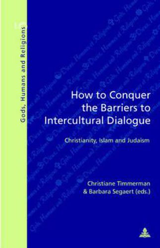 Cover image for How to Conquer the Barriers to Intercultural Dialogue: Christianity, Islam and Judaism