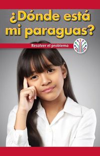 Cover image for ?Donde Esta Mi Paraguas?: Resolver El Problema (Where Is My Umbrella?: Fixing a Problem)