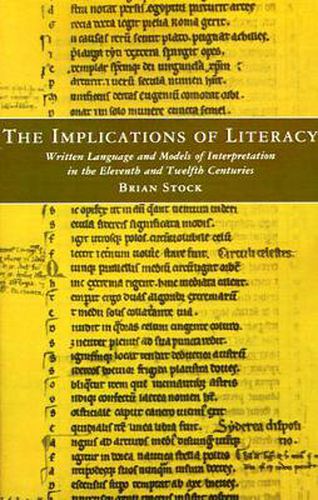 Cover image for The Implications of Literacy: Written Language and Models of Interpretation in the 11th and 12th Centuries