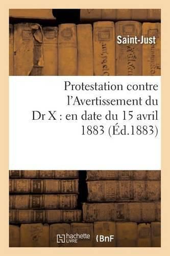 Cover image for Protestation Contre l'Avertissement Du Dr X: En Date Du 15 Avril 1883