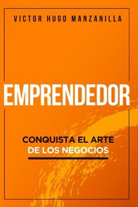 Cover image for Emprendedor: Conquista El Arte de Los Negocios