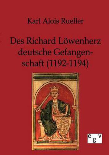 Cover image for Des Richard Loewenherz deutsche Gefangenschaft (1192-1194)