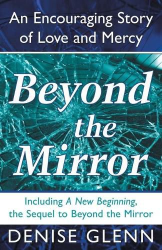 Cover image for Beyond the Mirror: An Encouraging Story of Love and Mercy