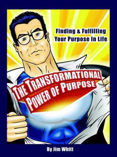 Cover image for The Transformational Power of Purpose: Finding & Fulfilling Your Purpose in Life