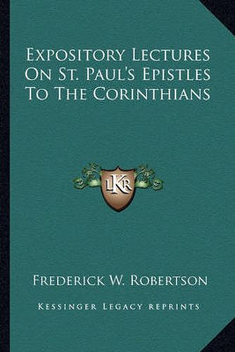 Expository Lectures on St. Paul's Epistles to the Corinthians