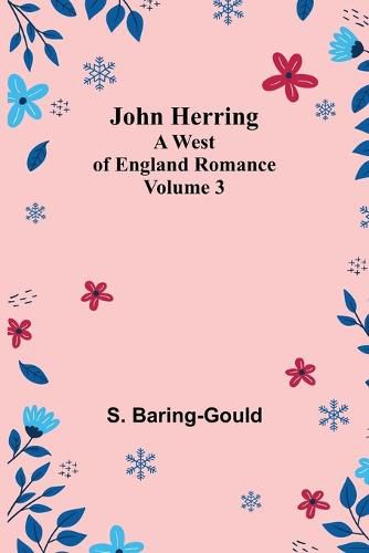 John Herring: A West of England Romance. Volume 3