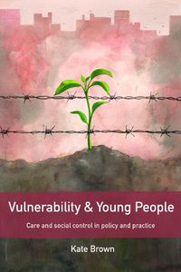 Cover image for Vulnerability and Young People: Care and Social Control in Policy and Practice
