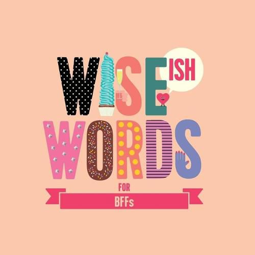 Cover image for Wise (Ish) Words For BFF