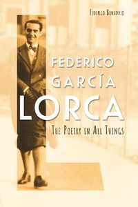 Cover image for Federico Garcia Lorca: The Poetry in All Things