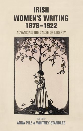 Irish Women's Writing, 1878-1922: Advancing the Cause of Liberty