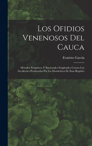 Cover image for Los ofidios venenosos del Cauca