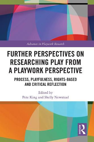 Further Perspectives on Researching Play from a Playwork Perspective: Process, Playfulness, Rights-based and Critical Reflection