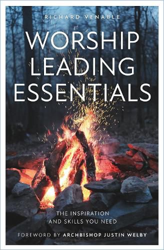 Worship Leading Essentials: The Inspiration and Skills You Need