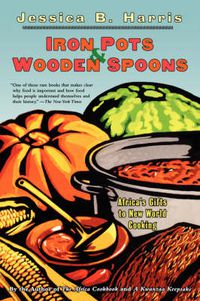 Cover image for Iron Pots and Wooden Spoons: Africa's Gift to New World Cooking