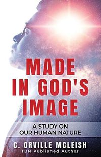 Cover image for Made In God's Image: A Study On Our Human Nature