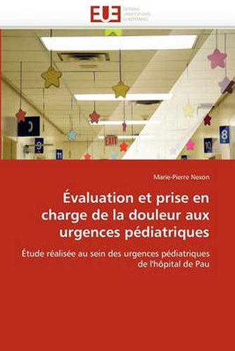 Cover image for Valuation Et Prise En Charge de La Douleur Aux Urgences P Diatriques
