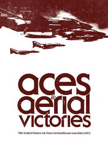 Cover image for Aces and Aerial Victories: The United States Air Force in Southeast Asia, 1965-1973