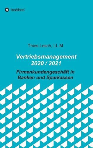 Cover image for Vertriebsmanagement 2020 / 2021: Firmenkundengeschaft in Banken und Sparkassen