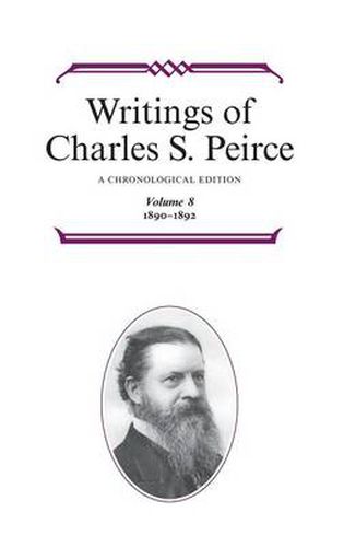 Writings of Charles S. Peirce: A Chronological Edition, Volume 8: 1890-1892