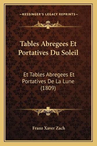 Cover image for Tables Abregees Et Portatives Du Soleil: Et Tables Abregees Et Portatives de La Lune (1809)