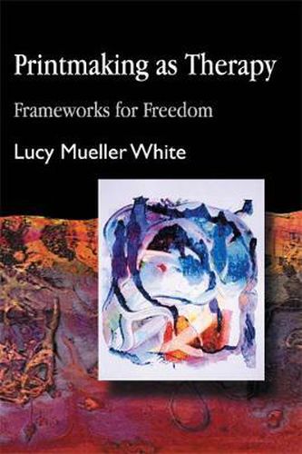 Cover image for Printmaking as Therapy: Frameworks for Freedom