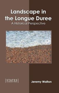 Cover image for Landscape in the Longue Duree: A Historical Perspective