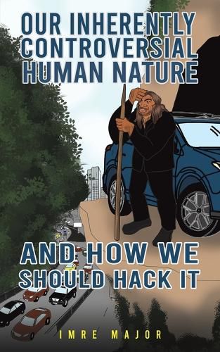 Cover image for Our Inherently Controversial Human Nature - and How We Should Hack It