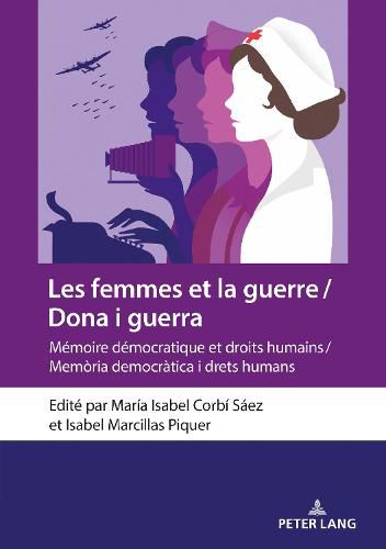 Cover image for Les Femmes Et La Guerre / Dona I Guerra: Memoire Democratique Et Droits Humains / Memoria Democratica I Drets Humans