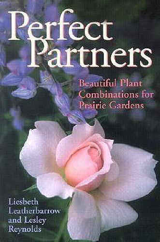 Cover image for Perfect Partners: Beautiful Plant Combinations for Prairie Gardens