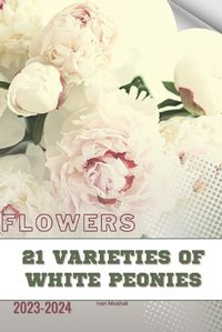 Cover image for 21 Varieties of White Peonies