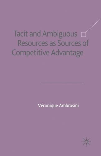 Tacit and Ambiguous Resources as Sources of Competitive Advantage