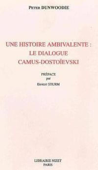 Cover image for Une Histoire Ambivalente: Le Dialogue Camus-Dostoievski