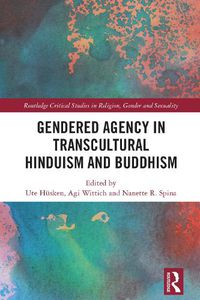 Cover image for Gendered Agency in Transcultural Hinduism and Buddhism