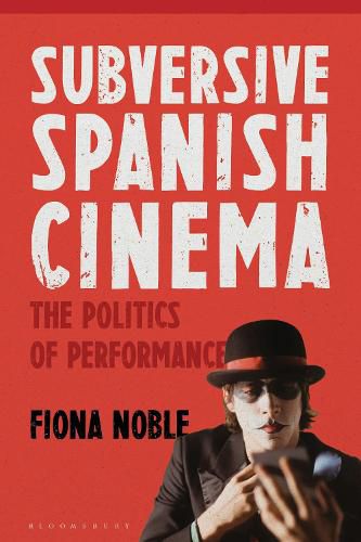 Cover image for Subversive Spanish Cinema: The Politics of Performance