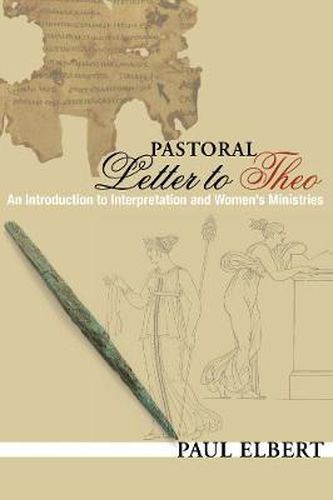 Cover image for Pastoral Letter to Theo: An Introduction to Interpretation and Women's Ministries