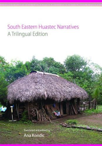 Cover image for South Eastern Huastec Narratives: A Trilingual Edition