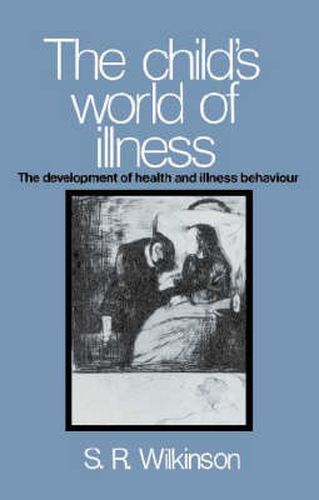 Cover image for The Child's World of Illness: The Development of Health and Illness Behaviour