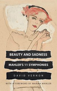 Cover image for Beauty and Sadness: Mahler's 11 Symphonies