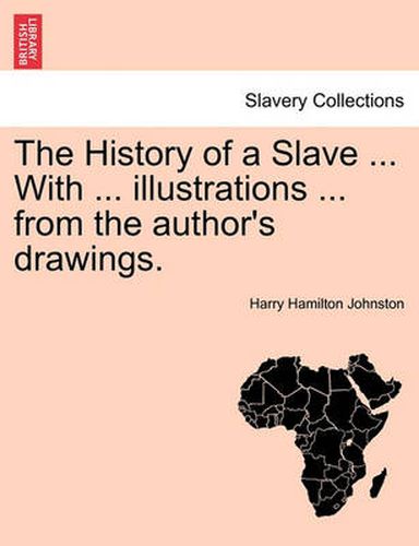 Cover image for The History of a Slave ... with ... Illustrations ... from the Author's Drawings.