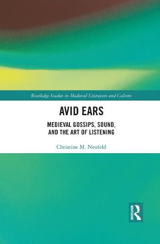 Cover image for Avid Ears: Medieval Gossips, Sound, and the Art of Listening