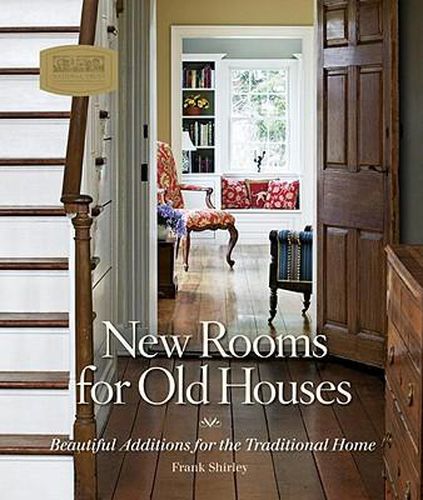 Cover image for New Rooms for Old Houses: Beautiful Additions for the Traditional Home