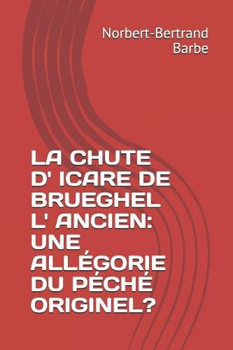 La Chute D' Icare de Brueghel L' Ancien: Une All gorie Du P ch  Originel?