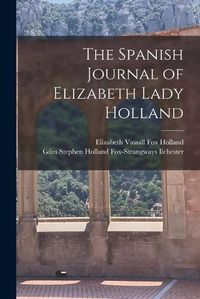 Cover image for The Spanish Journal of Elizabeth Lady Holland