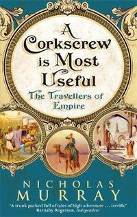 Cover image for A Corkscrew Is Most Useful: The Travellers of Empire