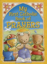 Cover image for My First Catholic Book of Prayers