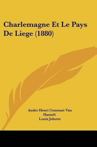 Charlemagne Et Le Pays de Liege (1880)