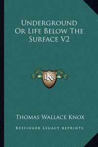 Cover image for Underground or Life Below the Surface V2