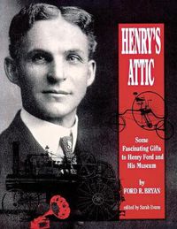 Cover image for Henry's Attic: Some Fascinating Gifts to Henry Ford and His Museum