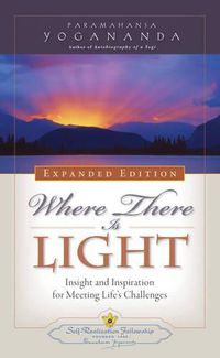 Cover image for Where There is Light - Expanded Edition: Insight and Inspiration for Meeting Life's Challenges