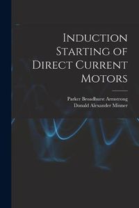 Cover image for Induction Starting of Direct Current Motors